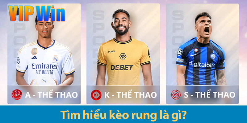 Kèo rung bóng đá – Khám phá các kèo rung và kinh nghiệm chơi hiệu quả 2025